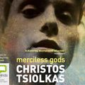 Cover Art for 9781489369727, Merciless Gods by Christos Tsiolkas
