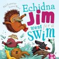 Cover Art for 9781743812518, Echidna Jim Went for a Swim by Phil Cummings