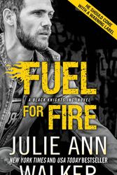 Cover Art for 9781492608783, Fuel for Fire (Black Knights Inc.) by Julie Ann Walker