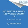 Cover Art for 9780062864352, No Better Friend, No Worse Enemy by Jim Proser