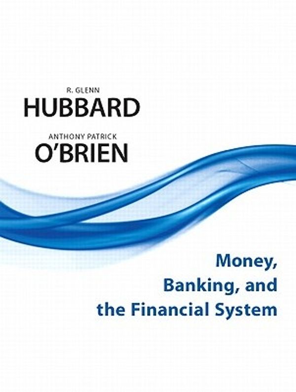 Cover Art for 9780132553452, Money, Banking, and the Financial System by R. Glenn Hubbard
