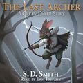 Cover Art for B0789VCVXQ, The Last Archer: A Green Ember Story by S. D. Smith