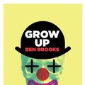 Cover Art for 9781770891012, Grow Up by Ben Brooks