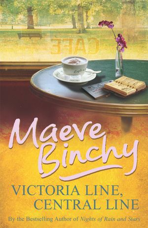 Cover Art for 9780099498636, Victoria Line, Central Line by Maeve Binchy