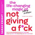 Cover Art for 9781478964360, The Life-Changing Magic of Not Giving a F**k by Sarah Knight