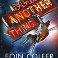 Cover Art for 9780718155148, And Another Thing .: Douglas Adams' Hitchhiker's Guide To The Galaxy: Part Six Of Three by Eoin Colfer