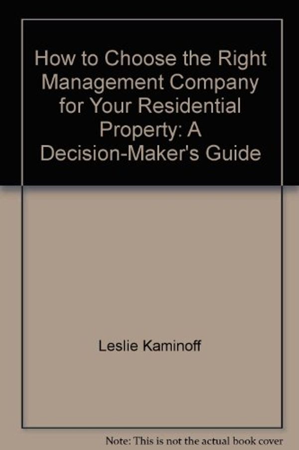Cover Art for 9780964761902, How to choose the right management company for your residential property: A decision-maker's guide by Leslie Kaminoff