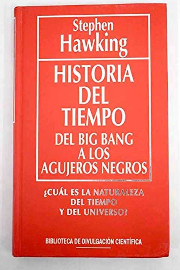 Cover Art for 9788447302086, Historia del tiempo del big bang a los agujeros negros by Stephen Hawking