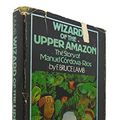 Cover Art for 9780395199190, Wizard of the Upper Amazon by Unknown