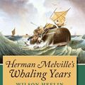 Cover Art for 9780826513823, Herman Melville's Whaling Years by Wilson Heflin