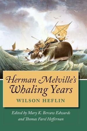 Cover Art for 9780826513823, Herman Melville's Whaling Years by Wilson Heflin