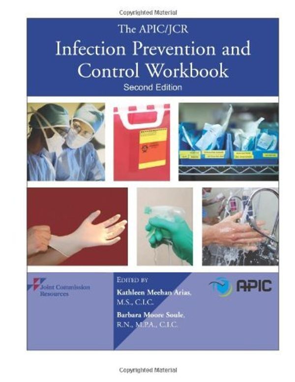 Cover Art for 9781599403137, The APIC/JCR Infection Prevention and Control Workbook by Arias, Kathleen Meehan (EDT)/ Soule, Barbara Moore, R. N. (EDT)