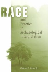 Cover Art for 9780812237504, Race and Practice in Archaeological Interpretation by Charles E. Orser, Jr