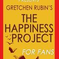 Cover Art for 9781523623785, Trivia: The Happiness Project: By Gretchen Rubin (Trivia-On-Books): Or, Why I Spent a Year Trying to Sing in the Morning, Clean My Closets, Fight Right, Read Aristotle, and Generally Have More Fun by Trivion Books
