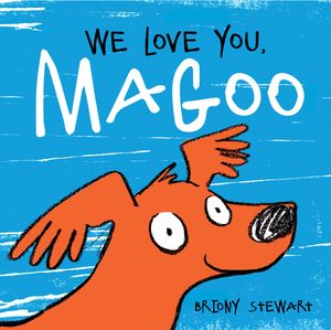 Cover Art for 9781760896904, We Love You, Magoo by Briony Stewart