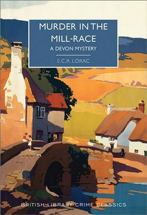 Cover Art for 9781464211751, Murder in the Mill-Race (British Library Crime Classics) by E C r Lorac