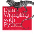 Cover Art for 9781491956809, Data Wrangling Using Python by Jacqueline Kazil, Katharine Jarmul