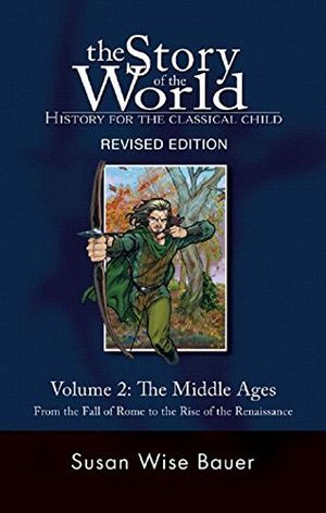 Cover Art for B01K0U1SLO, The Story of the World: History for the Classical Child: The Middle Ages: From the Fall of Rome to the Rise of the Renaissance (Second Revised Edition) (Vol. 2) (Story of the World) by Susan Wise Bauer (2007-04-17) by Susan Wise Bauer