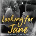 Cover Art for 9781529364101, Looking for Jane by Heather Marshall