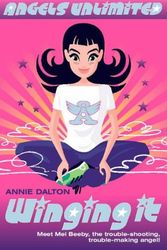 Cover Art for 9780007153817, Angels Unlimited (1) - Winging It by Annie Dalton