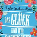 Cover Art for B01MYWQ2CV, Das Glück und wir dazwischen: Roman (German Edition) by Jenkins Reid, Taylor