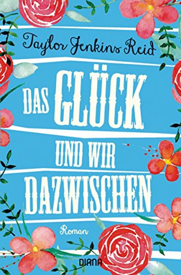 Cover Art for B01MYWQ2CV, Das Glück und wir dazwischen: Roman (German Edition) by Jenkins Reid, Taylor