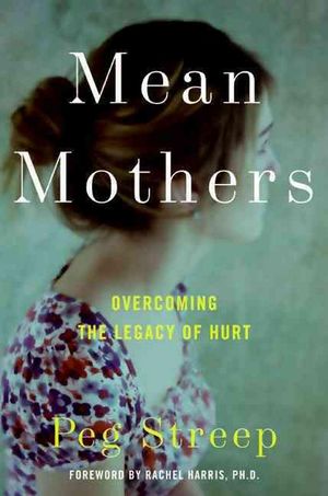 Cover Art for 9780061651366, Mean Mothers by Peg Streep