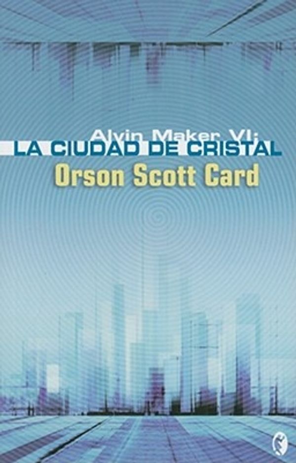 Cover Art for 9788466633079, La Ciudad de Cristal by Orson Scott Card