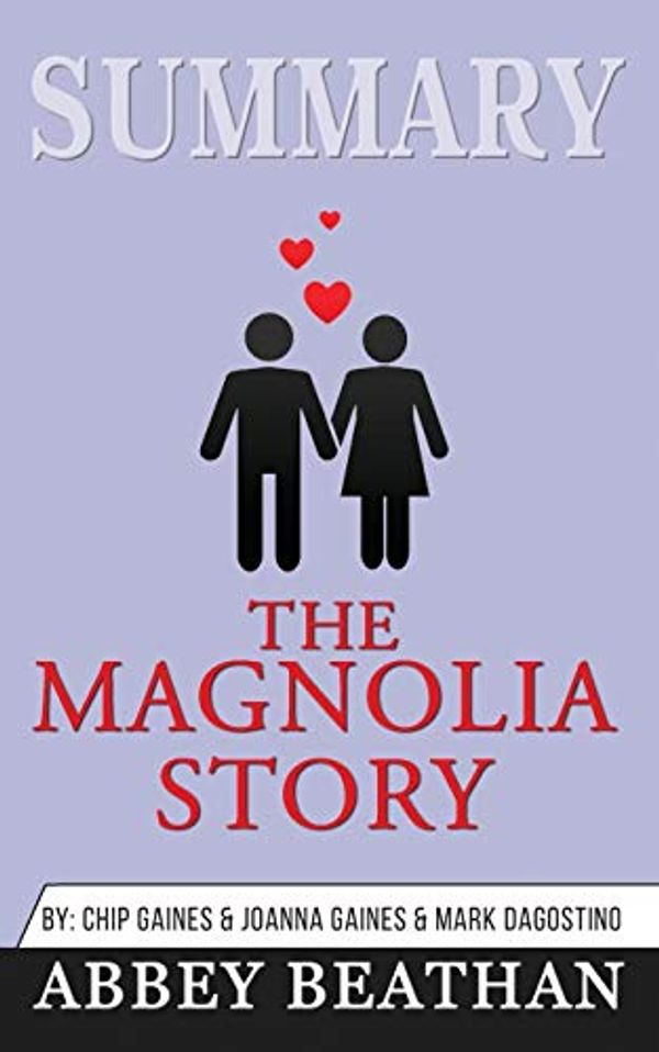Cover Art for 9781646153909, Summary of The Magnolia Story by Chip Gaines & Joanna Gaines & Mark Dagostino by Abbey Beathan