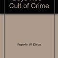 Cover Art for 9780942545449, Cult of Crime by Franklin W. Dixon