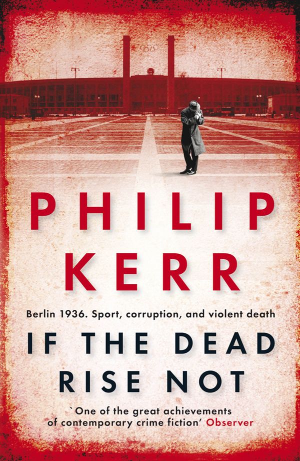 Cover Art for 9781849161930, If the Dead Rise Not: Bernie Gunther Thriller 6 by Philip Kerr