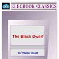 Cover Art for 9781843270249, The Black Dwarf by Walter Scott