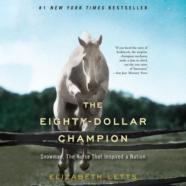 Cover Art for 9780593286449, The Eighty-Dollar Champion: Snowman, The Horse That Inspired a Nation by Elizabeth Letts