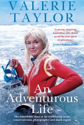 Cover Art for 9780733641725, Valerie Taylor: An Adventurous Life: The exceptional and unique true story of a pioneering marine conservationist, photographer and shark expert by Valerie Taylor