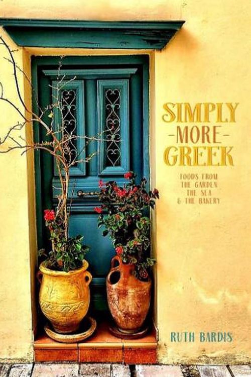 Cover Art for 9780646854311, Simply More Greek: Food From the Garden, The Sea and the Bakery by Ruth Bardis