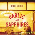 Cover Art for 9781448183579, Garlic And Sapphires by Ruth Reichl