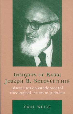 Cover Art for 9780742544697, Insights of Rabbi Joseph B. Soloveitchik by Saul Weiss