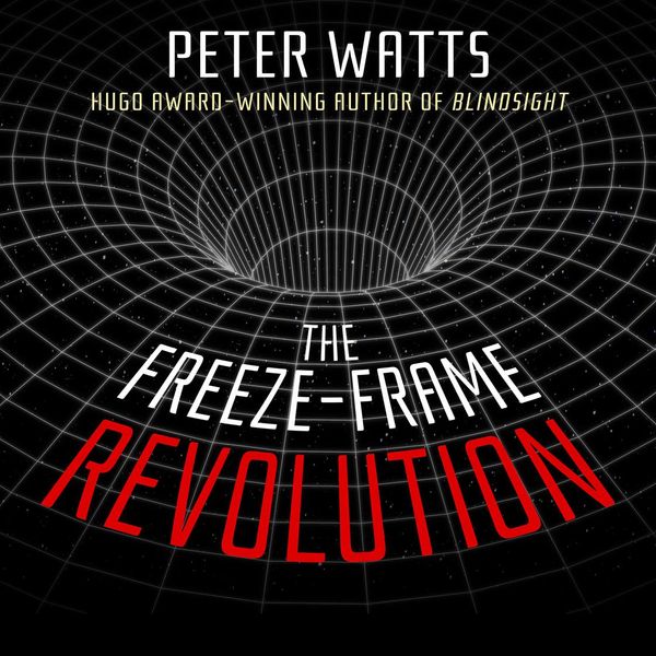 Cover Art for 9781982591182, The Freeze-Frame Revolution by Peter Watts