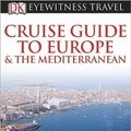Cover Art for 9780756669676, Cruise Guide to Europe and the Mediterranean by DK Publishing