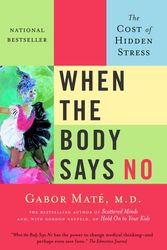 Cover Art for 9780307374707, When the Body Says No by Gabor MD Mate