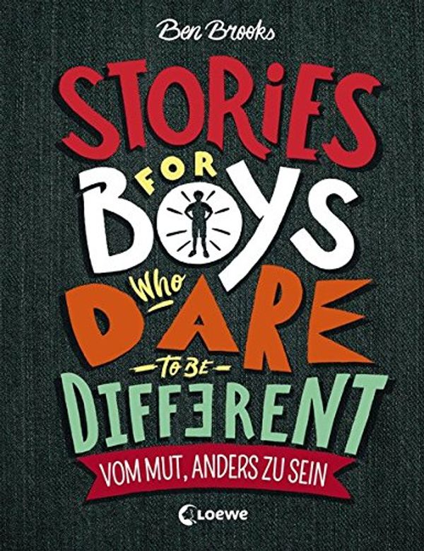 Cover Art for 9783743202597, Stories for Boys who dare to be different - Vom Mut, anders zu sein by Ben Brooks