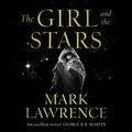 Cover Art for 9780008284787, The Girl and the Stars (Book of the Ice, Book 1) by Mark Lawrence
