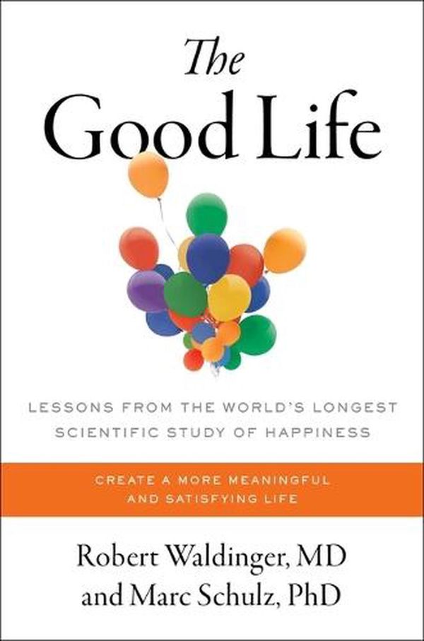 Cover Art for 9781982166694, The Good Life by Robert Waldinger, Marc Schulz