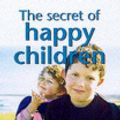 Cover Art for 9780007110308, The Secret of Happy Children by Steve Biddulph