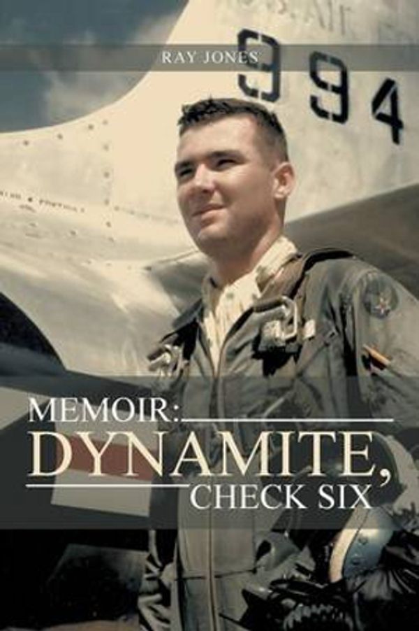 Cover Art for 9781491803400, Memoir: Dynamite, Check Six by Ray Jones