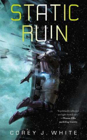 Cover Art for 9781250195548, Static Ruin (Voidwitch Saga) by Corey J. White