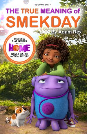 Cover Art for 9781408859131, The True Meaning of Smekday - Film Tie-in to HOME, the Major Animation by Adam Rex