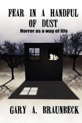 Cover Art for 9781592246038, Fear in A Handful of Dust: Horror as a Way of Life by Gary A Braunbeck