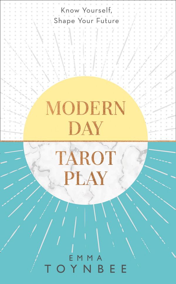 Cover Art for 9780008286002, Modern Day Tarot PlayHow to Use the Cards to Be a Winner at Life by Emma Toynbee