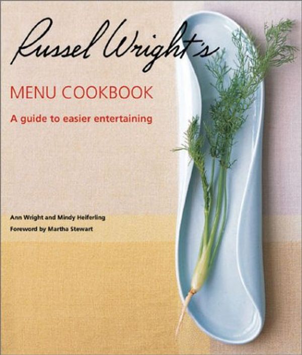 Cover Art for 9781586852818, Russel Wright's Menu Cookbook: A Guide to Easier Entertaining by Ann Wright